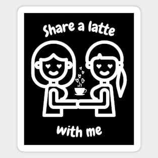 Share a latte with me lesbian T-Shirt, Hoodie, Apparel, Mug, Sticker, Gift design Magnet